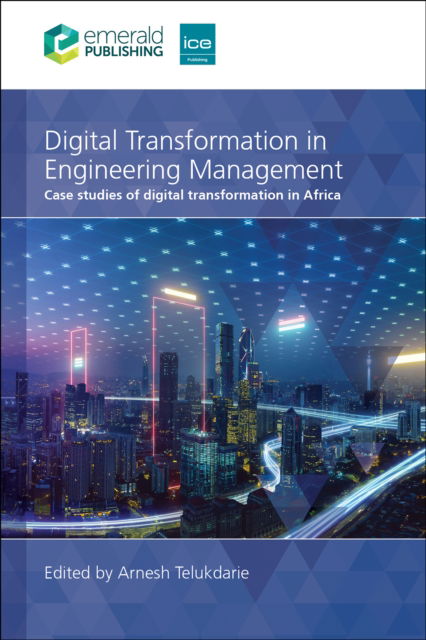 Telukdarie, Arnesh (University of Johannesburg, South Africa) · Digital Transformation in Engineering Management: Case studies of digital transformation in Africa (Paperback Book) (2025)