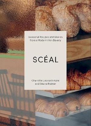 Cover for Charlotte Leonard-Kane · SCEAL: Seasonal Recipes and Stories from a Modern Irish Bakery (Hardcover Book) (2025)