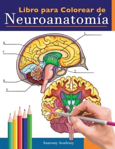 Cover for Anatomy Academy · Libro para colorear de neuroanatomia (Paperback Book) (2020)