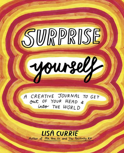 Cover for Lisa Currie · Surprise Yourself: Get Out of Your Head and Into the World (Paperback Book) (2017)