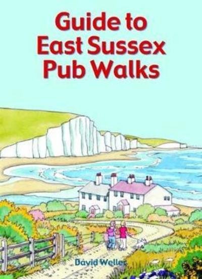 Cover for David Weller · Guide to East Sussex Pub Walks - Pub Walks (Paperback Book) (2018)