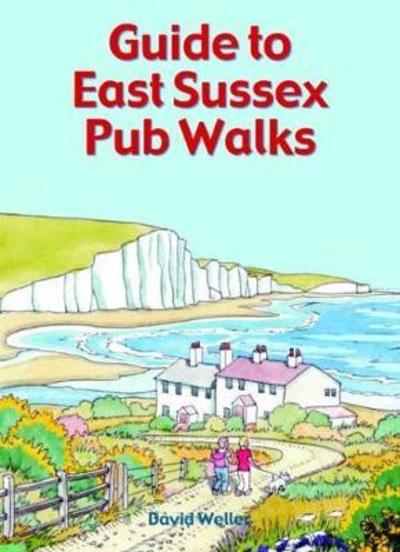 Guide to East Sussex Pub Walks - Pub Walks - David Weller - Książki - Countryside Books - 9781846743658 - 11 czerwca 2018