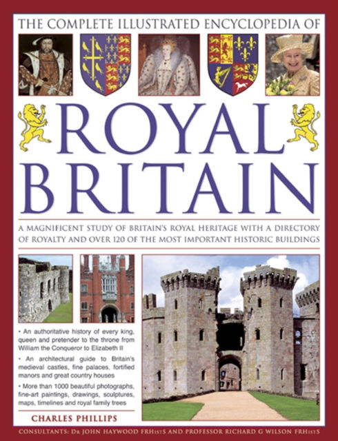 Cover for Charles Phillips · The Complete Illustrated Encyclopedia of Royal Britain: A Magnificent Study of Britain's Royal Heritage with a Directory of Royalty and Over 120 of the Most Important Historic Buildings (Paperback Book) (2008)