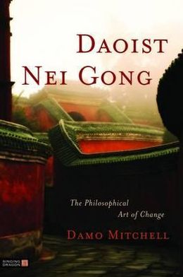 Cover for Damo Mitchell · Daoist Nei Gong: The Philosophical Art of Change - Daoist Nei Gong (Paperback Book) (2011)