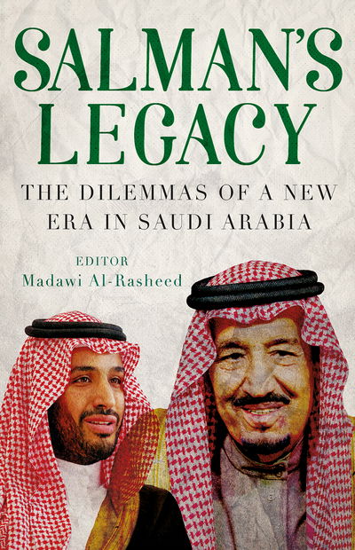 Cover for Madawi Al-Rasheed · Salman's Legacy - The Dilemmas of a New Era in Saudi Arabia (Hardcover Book) (2018)