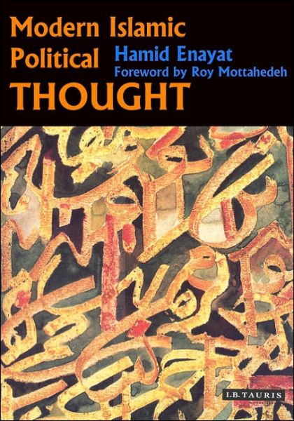 Cover for Hamid Enayat · Modern Islamic Political Thought: The Response of the Shi‘i and Sunni Muslims to the Twentieth Century (Hardcover Book) [New edition] (2005)