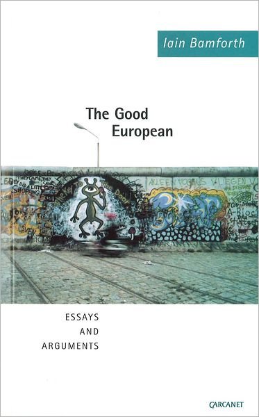 Cover for Iain Bamforth · The Good European: Arguments, Excursions and Disquisitions on the Theme of Europe (Paperback Bog) (2006)
