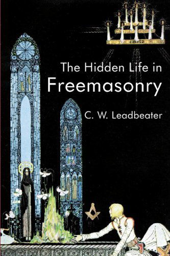 Cover for C. W. Leadbeater · The Hidden Life in Freemasonry (Paperback Book) (2007)