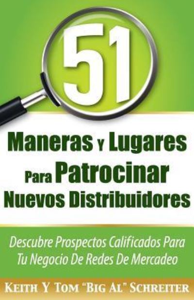 Cover for Keith Schreiter · 51 Maneras Y Lugares Para Patrocinar Nuevos Distribuidores: Descubre Prospectos Calificados Para Tu Negocio De Redes De Mercadeo (Paperback Book) (2016)