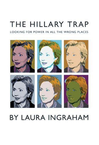 Cover for Laura Ingraham · The Hillary Trap: Looking for Power in All the Wrong Places (Paperback Book) [Pbk. Ed edition] (2002)