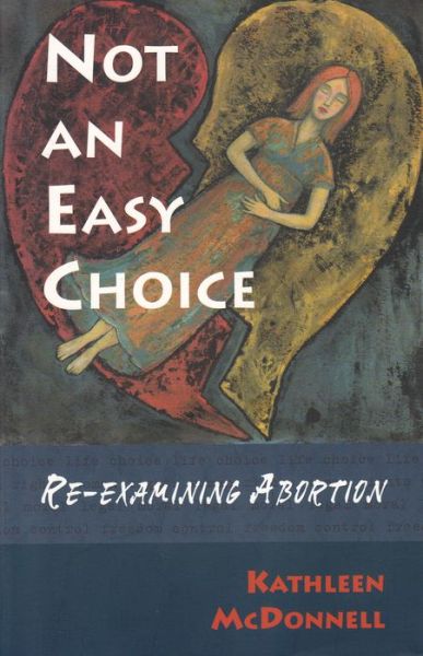 Cover for Kathleen Mcdonnell · Not an Easy Choice: Re-examining Abortion (Paperback Book) [Revised edition] (2003)