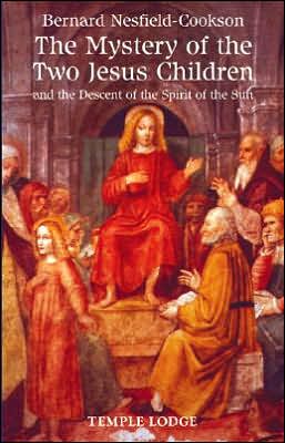 Cover for Bernard Nesfield-Cookson · The Mystery of the Two Jesus Children: and the Descent of the Spirit of the Sun (Paperback Book) [Annotated edition] (2005)