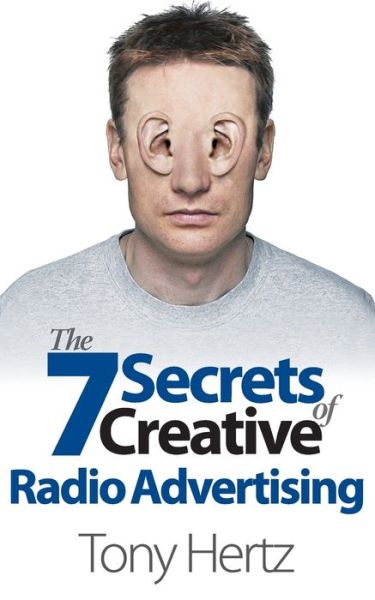 Cover for Hertz Tony · The 7 Secrets of Creative Radio Advertising (N/A) (2013)