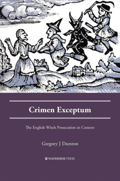 Cover for Gregory J Durston · Crimen Exceptum: The English Witch Prosecution in Context - Crime History Series (Paperback Book) (2019)