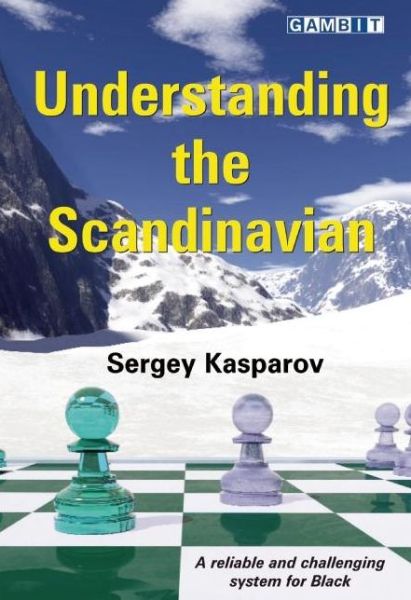 Understanding the Scandinavian - Sergey Kasparov - Bøger - Gambit Publications Ltd - 9781910093658 - 1. december 2015