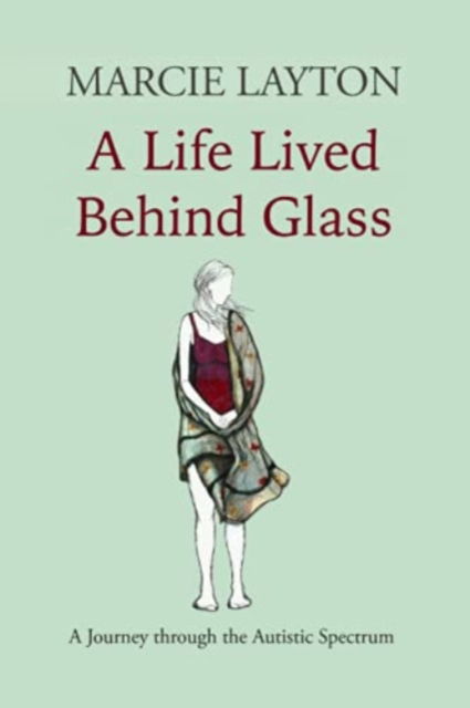 Cover for Marcie Layton · A Life Lived Behind Glass : A Journey through the Autistic Spectrum (Paperback Book) (2021)