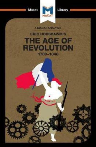 Cover for Tom Stammers · An Analysis of Eric Hobsbawm's The Age Of Revolution: 1789-1848 - The Macat Library (Taschenbuch) (2017)