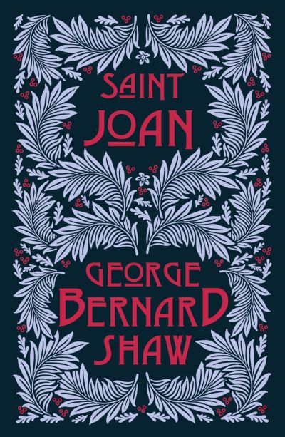 Saint Joan - George Bernard Shaw - Kirjat - Renard Press Ltd - 9781913724658 - keskiviikko 26. tammikuuta 2022