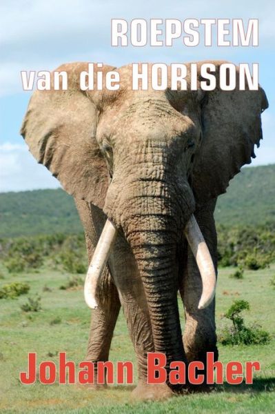 Cover for Johann Bacher · Roepstem Van Die Horison (Paperback Book) [Afrikaans edition] (2011)