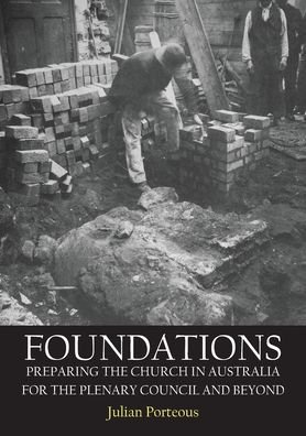 Cover for Julian Porteous · Foundations: Preparing the Church in Australia for the Plenary Council and beyond (Paperback Book) (2021)