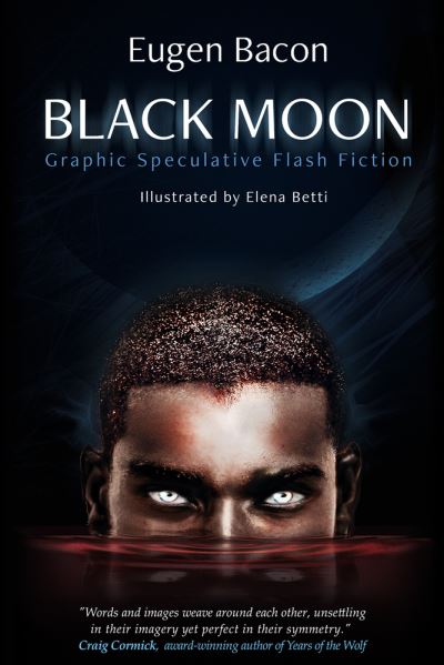 Cover for Eugen Bacon · Black Moon: Graphic Speculative Flash Fiction (Paperback Book) (2020)