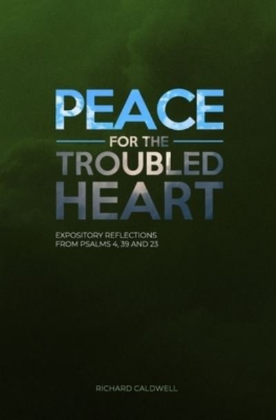 Cover for Richard Caldwell · Peace for the Troubled Heart (Paperback Book) (2021)