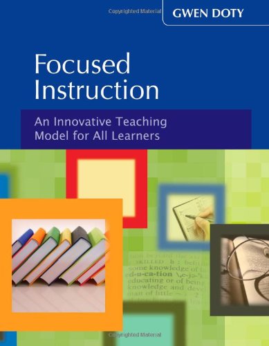 Focused Instruction: an Innovative Teaching Model for All Learners Library Edition (Teaching in Focus) - Gwen Doty - Livros - Solution Tree - 9781935249658 - 1 de julho de 2009