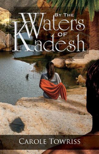 Cover for Carole Towriss · By the Waters of Kadesh (Paperback Book) (2013)