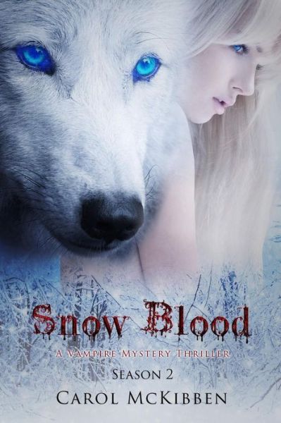 Cover for Carol Mckibben · Snow Blood: Season 2: a Vampire Mystery Thriller (Paperback Book) (2015)