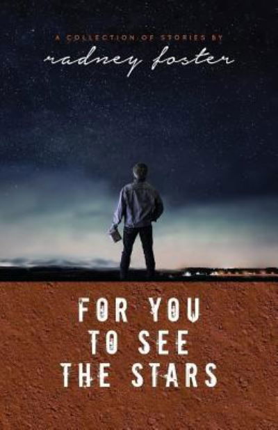 Cover for Radney Foster · For You to See the Stars (Paperback Bog) (2017)