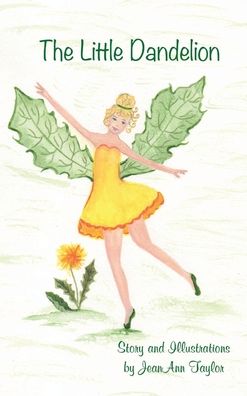 Little Dandelion - JeanAnn Taylor - Books - Grateful Steps - 9781945714658 - July 19, 2022