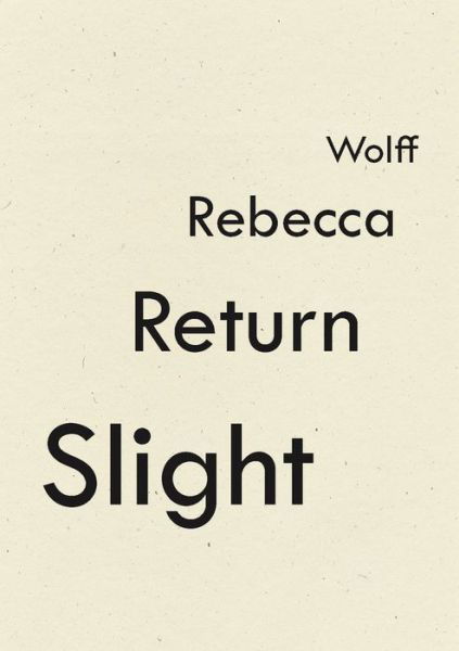 Cover for Rebecca Wolff · Slight Return (Paperback Book) (2022)