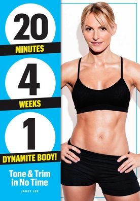 Cover for Janet Lee · 20 Minutes, 4 Weeks, 1 Dynamite Body: Tone &amp; Trim in No Time! (Paperback Book) (2021)