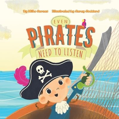 Even Pirates Need to Listen - Mike Carnes - Books - Puppy Dogs & Ice Cream - 9781955151658 - September 30, 2021