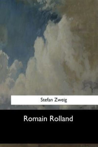 Romain Rolland - Stefan Zweig - Livres - Createspace Independent Publishing Platf - 9781973856658 - 7 août 2017
