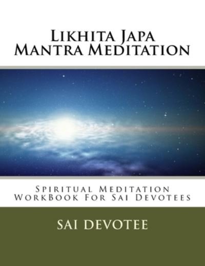 Cover for Sai Devotee · Likhita Japa Mantra Meditation - Spiritual Meditation WorkBook For Sai Devotees (Paperback Bog) (2017)