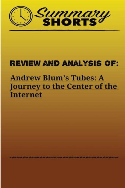 Cover for Summary Shorts · Review and Analysis Of Andrew Blum's (Pocketbok) (2017)