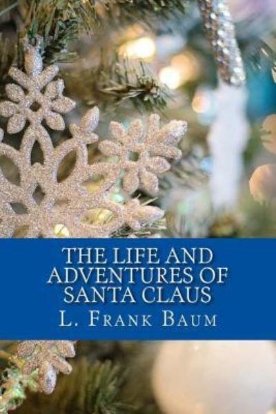 Cover for L Frank Baum · The Life and Adventures of Santa Claus (Paperback Book) (2017)
