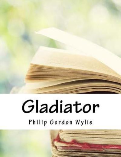 Cover for Philip Gordon Wylie · Gladiator (Paperback Book) (2018)