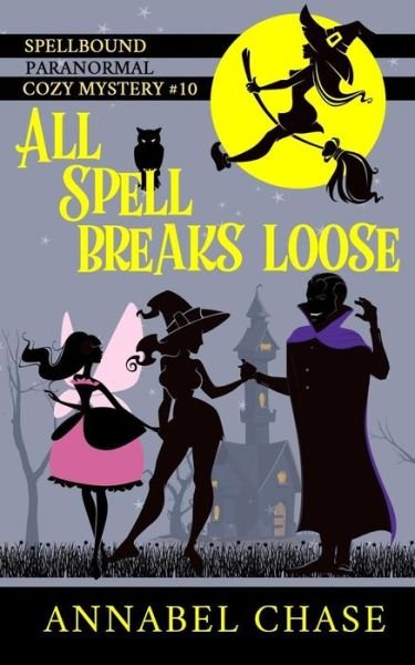 Cover for Annabel Chase · All Spell Breaks Loose (Taschenbuch) (2018)