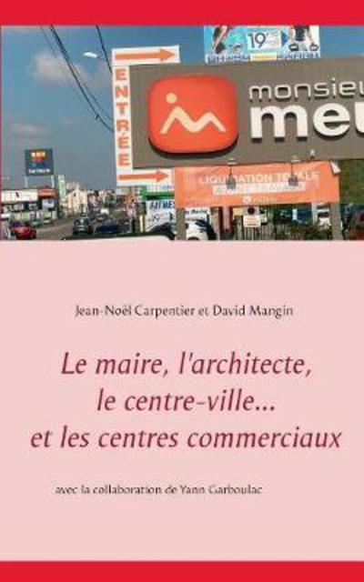 Cover for Carpentier · Le maire, l'architecte, le c (Book) (2017)