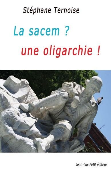 La Sacem? Uneoligarchie! - Stephane Ternoise - Livros - Jean-Luc Petit Editeur - 9782365416658 - 5 de junho de 2015
