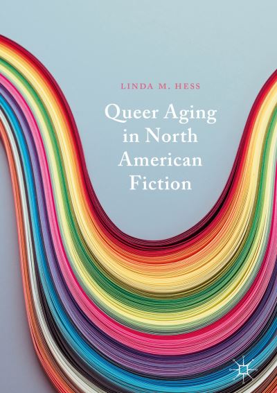 Cover for Linda M. Hess · Queer Aging in North American Fiction (Hardcover Book) [2019 edition] (2019)