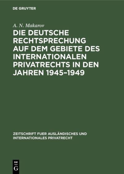 Cover for A. N. Makarov · Deutsche Rechtsprechung auf Dem Gebiete des Internationalen Privatrechts in Den Jahren 1945 - 1949 (Book) (1952)