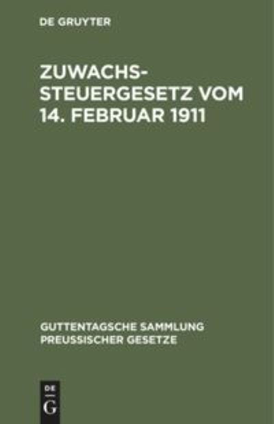 Cover for No Contributor · Zuwachssteuergesetz Vom 14. Februar 1911 (Hardcover Book) (2011)