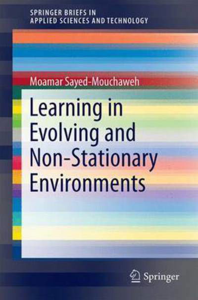Cover for Moamar Sayed-Mouchaweh · Learning from Data Streams in Dynamic Environments - SpringerBriefs in Applied Sciences and Technology (Paperback Bog) [1st ed. 2016 edition] (2015)