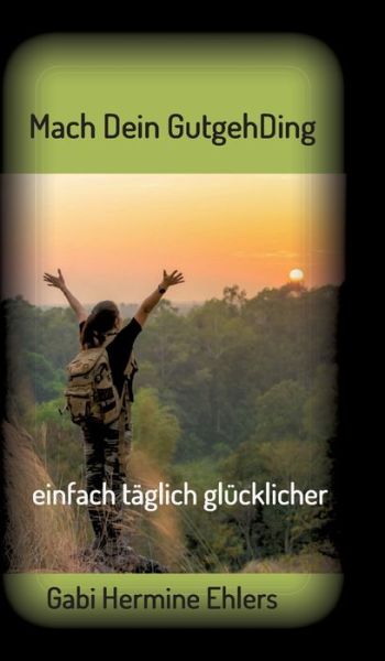 Cover for Gabi Hermine Ehlers · Mach Dein GUTGEHDING (Hardcover Book) (2021)