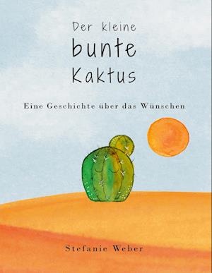 Cover for Stefanie Weber · Der kleine bunte Kaktus (Book) (2022)