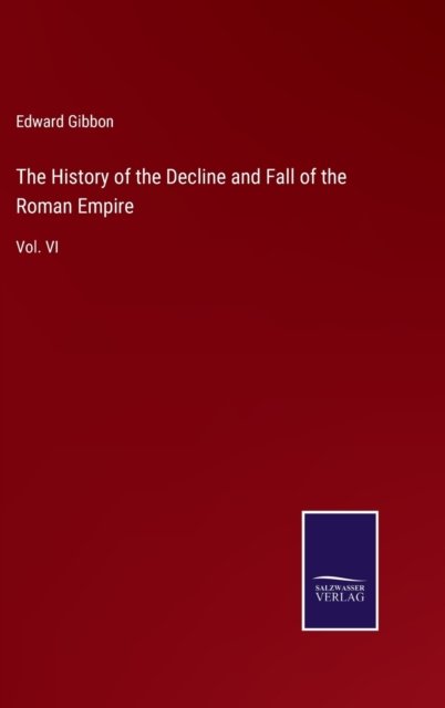 Cover for Edward Gibbon · The History of the Decline and Fall of the Roman Empire (Inbunden Bok) (2022)