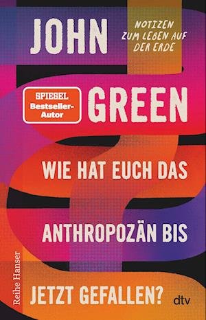Wie hat euch das Anthropozän bis jetzt gefallen? - John Green - Bøker - dtv Verlagsgesellschaft - 9783423627658 - 20. juli 2022